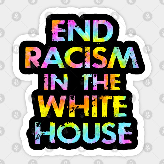 End racism in the white house. Dump Trump. Vote against hate. Anti Donald. No to racists in politics. Presidential elections 2020. Fight white supremacy. Anti-racist. Black lives matter. Tie dye graphic Sticker by IvyArtistic